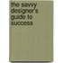 The Savvy Designer's Guide To Success