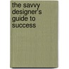 The Savvy Designer's Guide To Success door Jeff Fisher
