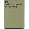 The Scripture-Doctrine Of The Trinity door Samuel Clarke