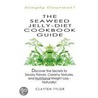 The Seaweed Jelly-Diet Cookbook Guide door Clayten Tylor