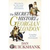The Secret History Of Georgian London by Dan Cruickshank