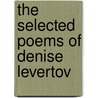 The Selected Poems of Denise Levertov door Paul A. Lacey