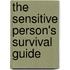 The Sensitive Person's Survival Guide