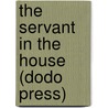 The Servant in the House (Dodo Press) door Charles Rann Kennedy