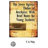 The Seven Against Thebes Of Aeschylus by Frederick Apthorp Paley