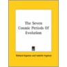 The Seven Cosmic Periods Of Evolution by Richard Ingalese