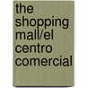 The Shopping Mall/El Centro Comercial by Jacqueline Laks Gorman