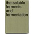 The Soluble Ferments And Fermentation