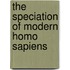 The Speciation Of Modern Homo Sapiens