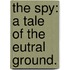 The Spy: A Tale Of The Eutral Ground.