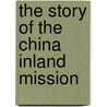 The Story Of The China Inland Mission door Mrs Taylor Howard