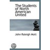 The Students Of North American United door John Raleigh Mott
