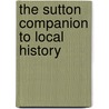 The Sutton Companion To Local History door Stephen Friar