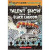 The Talent Show From the Black Lagoon door Mike Thaler