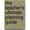 The Teacher's Ultimate Planning Guide door Lisa Burke