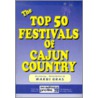The Top 50 Festivals of Cajun Country door Onbekend