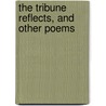 The Tribune Reflects, And Other Poems door Edward St. John-Brenon