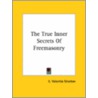 The True Inner Secrets Of Freemasonry door E. Valentia Straiton