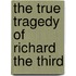 The True Tragedy Of Richard The Third