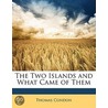 The Two Islands And What Came Of Them door Thomas Condon