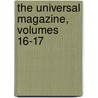 The Universal Magazine, Volumes 16-17 door Onbekend