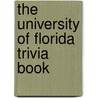 The University of Florida Trivia Book door Carl Van Ness