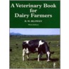 The Veterinary Book For Dairy Farmers door Roger W. Blowey