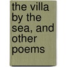 The Villa By The Sea, And Other Poems by James Hedderwick
