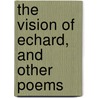 The Vision Of Echard, And Other Poems door John Greenleaf Whittier