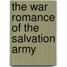 The War Romance Of The Salvation Army by Unknown