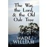 The War, The Lord, & The Old Oak Tree door Wade William