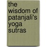The Wisdom of Patanjali's Yoga Sutras by Ravi Ravindra