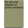 The Wit And Wisdom Of Prime Ministers door Phil Dampier