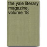 The Yale Literary Magazine, Volume 18 by University Yale