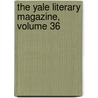 The Yale Literary Magazine, Volume 36 door Anonymous Anonymous