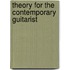Theory For The Contemporary Guitarist