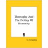Theosophy And The Destiny Of Humanity door C. Jinarajadasa