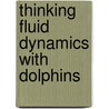 Thinking Fluid Dynamics With Dolphins door Onbekend