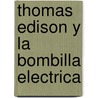 Thomas Edison y la Bombilla Electrica door Monica L. Rausch