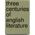 Three Centuries Of English Literature