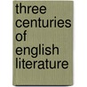 Three Centuries Of English Literature by Charles Duke Younge