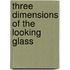 Three Dimensions of the Looking Glass