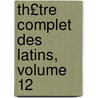 Th£tre Complet Des Latins, Volume 12 door Trence