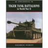 Tiger Tank Battalions In World War Ii door George Forty