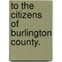 To The Citizens Of Burlington County.