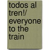 Todos Al Tren!/ Everyone to the Train door Gilles Eduar