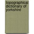 Topographical Dictionary of Yorkshire