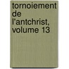 Tornoiement de L'Antchrist, Volume 13 door Prosper Tarbï¿½