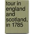 Tour in England and Scotland, in 1785