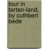 Tour in Tartan-Land, by Cuthbert Bede by Edward Bradley